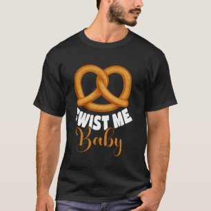 Pretzel Design Twist Me Pastry Lover Pretzels T-Shirt