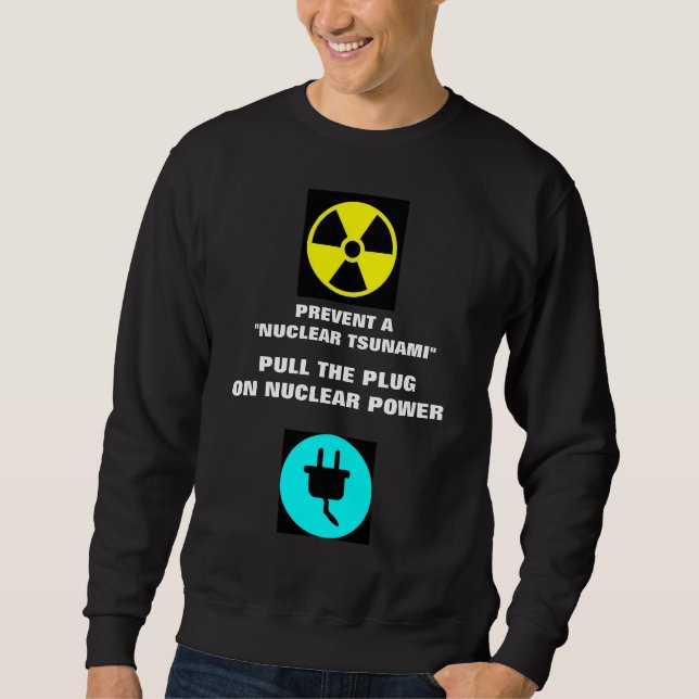 PREVENT A "NUCLEAR TSUNAMI" SWEATSHIRT (Front)
