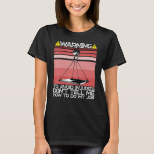 Prevent Accidents Loading Overhead Crane Operator T-Shirt