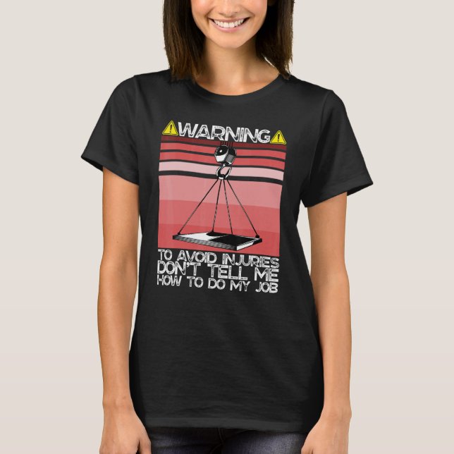 Prevent Accidents Loading Overhead Crane Operator T-Shirt (Front)