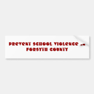 PREVENT SCHOOL VIOLENCE INFORSYTH COUNTY BUMPER STICKER
