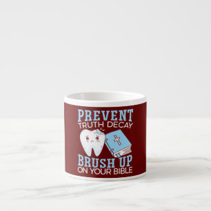 Prevent Truth Decay Brush Up On Your Bible Espresso Cup