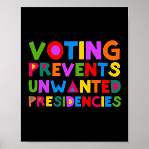 Prevents Unwanted Presidencies Funny Saying Quote Poster