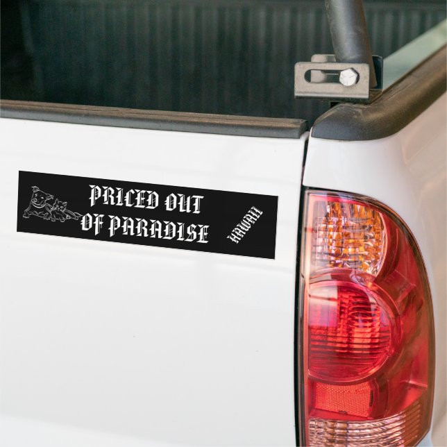 PRICED OUT OF PARADISE - Hawaii Dog Cat Bumper Sticker (On Truck)