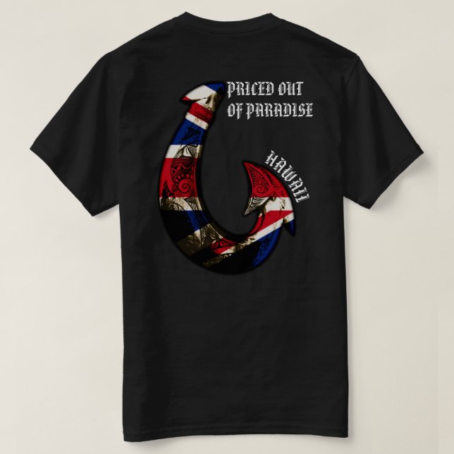 PRICED OUT OF PARADISE - Hawaii Tribal Hook HIFlag T-Shirt (Design Back)