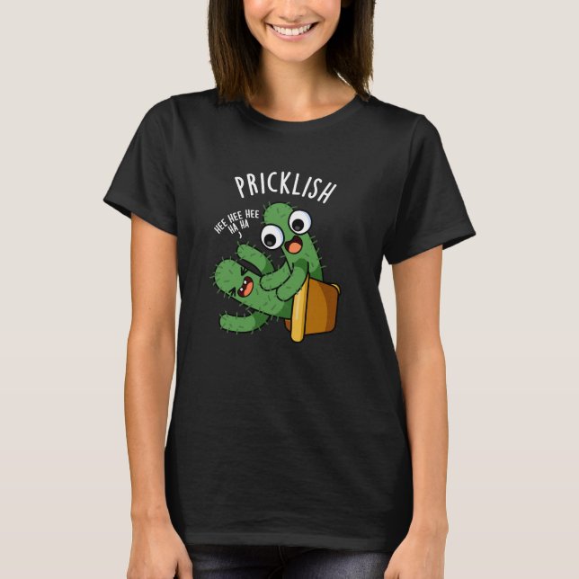 Pricklish Funny Cactus Puns Dark BG T-Shirt (Front)