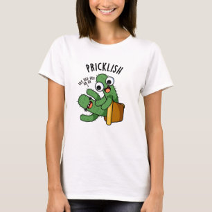 Pricklish Funny Cactus Puns  T-Shirt