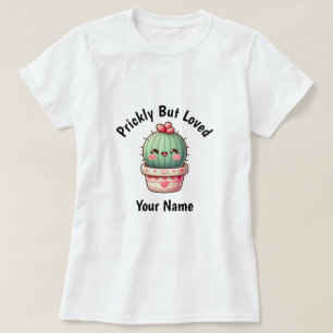 Prickly But Loved Kawaii Cactus Custom T-Shirt 