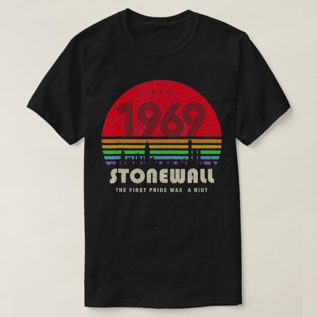 Pride 50th Anniversary Stonewall 1969 Was A Riot f T-Shirt (Design Front)