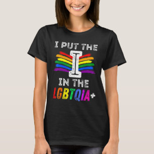 Pride A Put The I In The LGBTQIA Rainbow Men Women T-Shirt