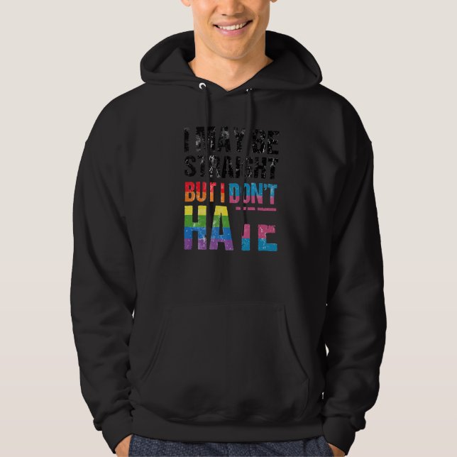 Pride Allyship Don't Hate I May Be Straight But I  Hoodie (Front)