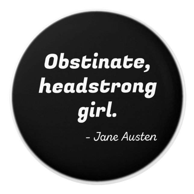 Pride and Prejudice Quote II Ceramic Knob (Front)