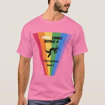 Pride comes before a fall - Pride T-Shirt