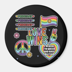 Pride day. Love wins. I'm queer and have no fear.  Magnet