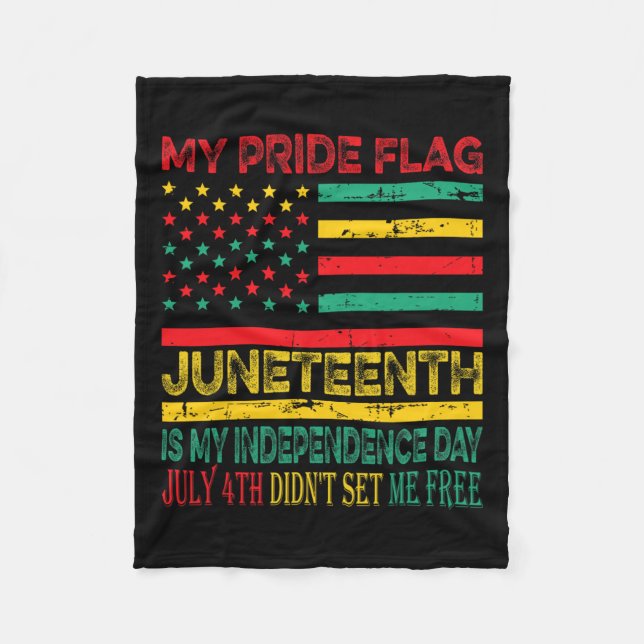 Pride Flag Juneteenth Is My Independence Day 1  Fleece Blanket (Front)