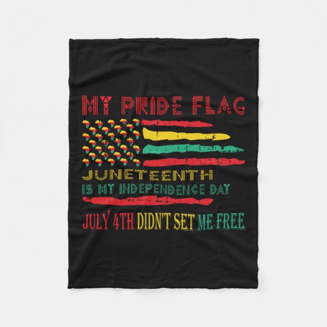 Pride Flag Juneteenth Is My Independence Day  Fleece Blanket (Front)