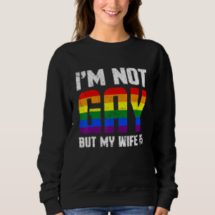 Pride Gay Couple  Lgbt I'm Not Gay But My Wife Is Sweatshirt