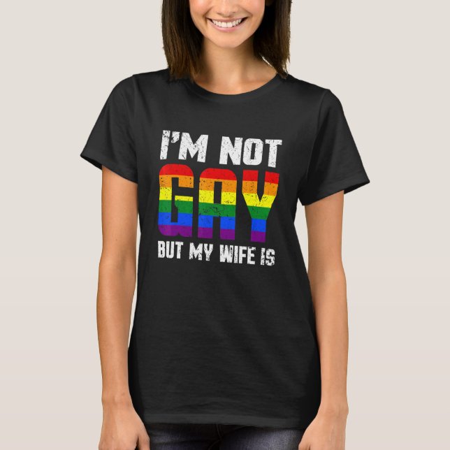 Pride Gay Couple  Lgbt I'm Not Gay But My Wife Is T-Shirt (Front)