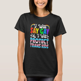 Pride Gay Lesbian Say Gay And Protect Trans Kids T-Shirt