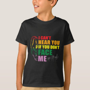 Pride I Can't Hear You Face Me Hand Sign Language T-Shirt