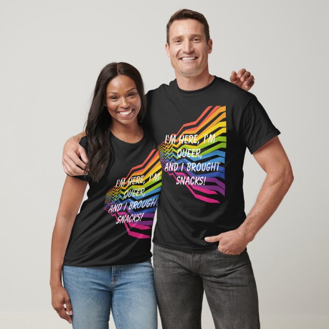 Pride - I'm here, I'm queer, and I brought snacks  T-Shirt (Unisex)