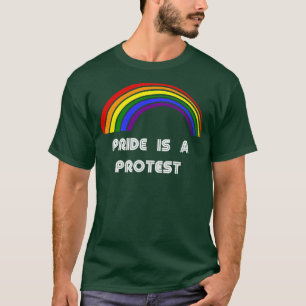 Pride Is A Protest LGBT LGBT Pride T LGBTQ Suppor T-Shirt
