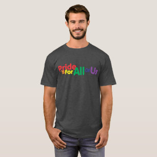 Pride Is For All Of Us Shirt