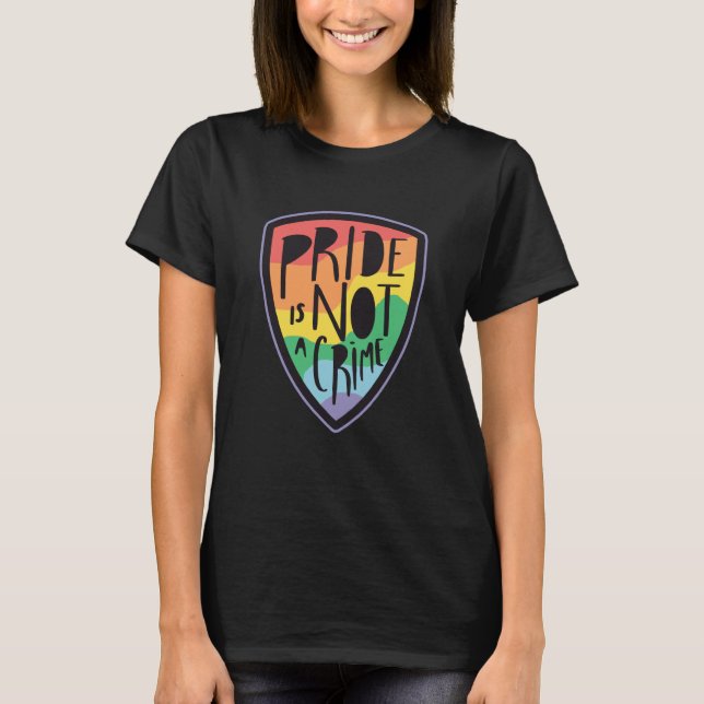 Pride is not a crime LGBT T-Shirt (Front)
