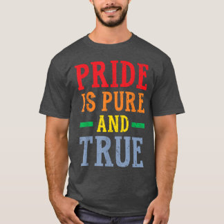Pride Is Pure And True LGBTQ Rights Rainbow Pride T-Shirt