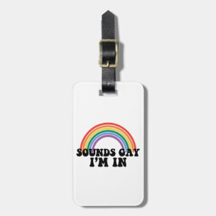 Pride LGBT Sounds Gay I'm In Gay Rainbow Luggage Tag