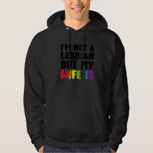 Pride LGBT Trans I'm Not A Lesbian But My Wife Is Hoodie