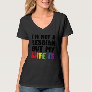Pride LGBT Trans I'm Not A Lesbian But My Wife Is T-Shirt