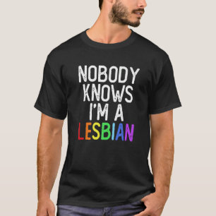 Pride LGBT Trans Nobody Knows I'm A Lesbian   T-Shirt