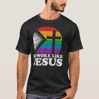 Pride Liberal Democrat Be Woke Like Jesus Christia