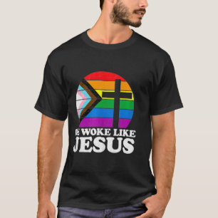 Pride Liberal Democrat Be Woke Like Jesus Christia T-Shirt