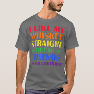 Pride Month I like Whiskey Straight My Friends Eit T-Shirt
