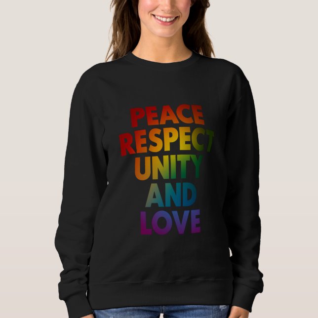 Pride Peace Respect Unity And Love  Sweatshirt (Front)