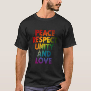 Pride Peace Respect Unity And Love T-Shirt
