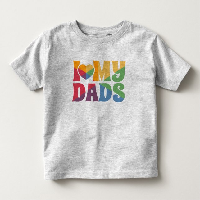 Pride Rainbow LGBTQ I Love My Dads Toddler T-Shirt (Front)