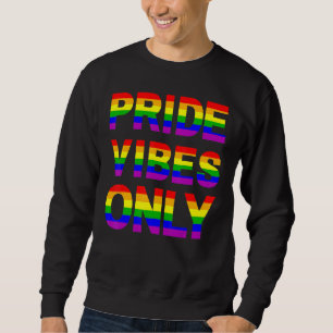 Pride Vibes Only LGBTQIA Love Support Men Women Bo Sweatshirt