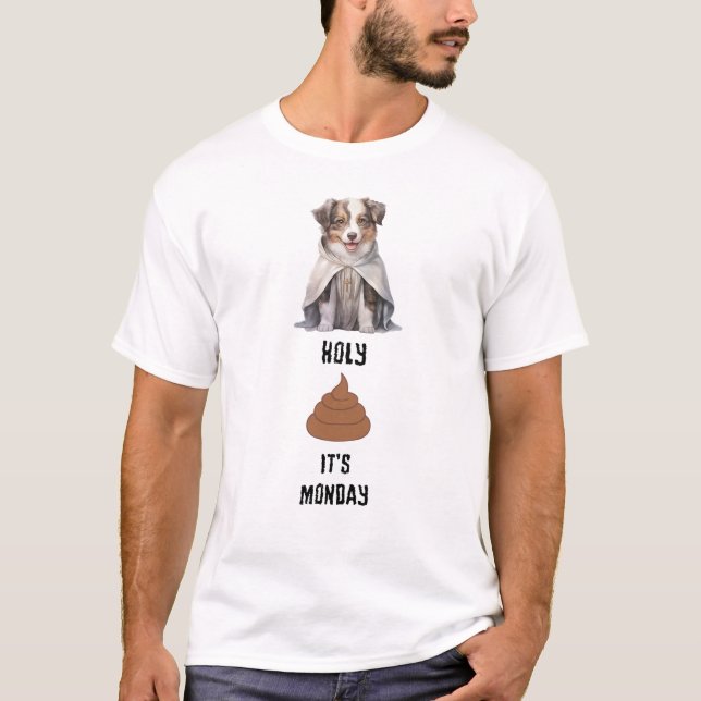 Priest Australian Shepherd Holy Poop It's Monday T-Shirt (Front)