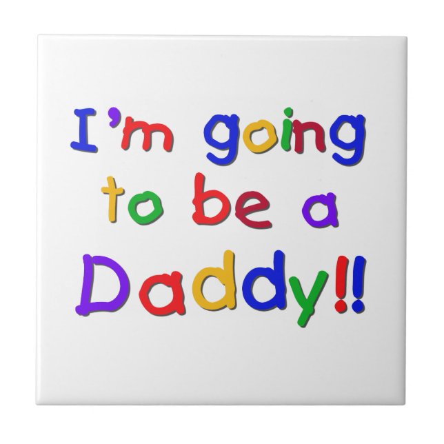 Primary Colours Going to be Daddy Gifts Tile (Front)