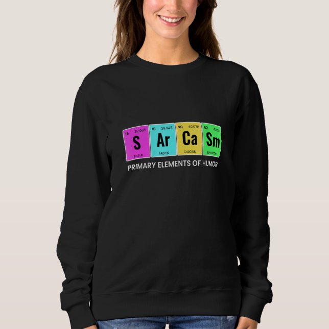 Primary Elements of Humour periodic elements perio Sweatshirt (Front)