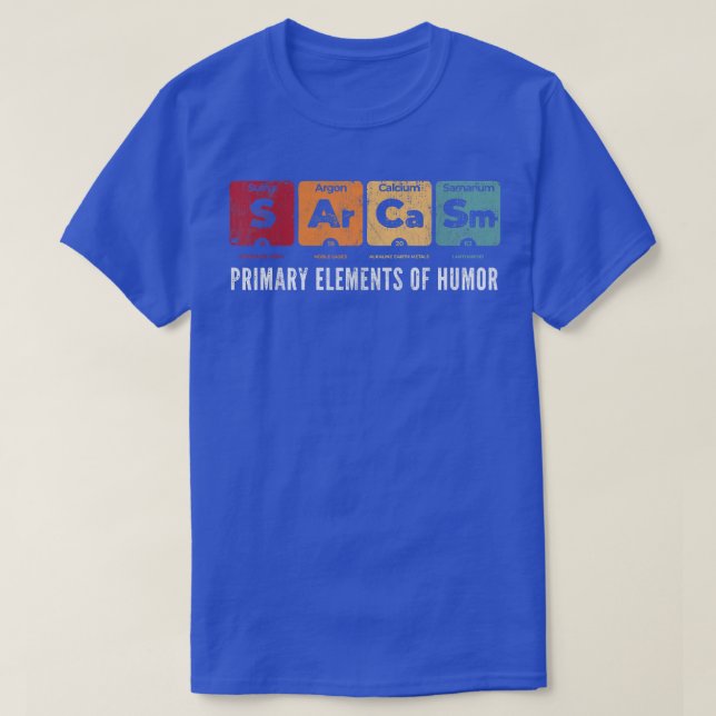Primary Elements of Humour Science Sarcasm S Ar Ca T-Shirt (Design Front)