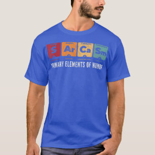 Primary Elements of Humour Science Sarcasm S Ar Ca T-Shirt