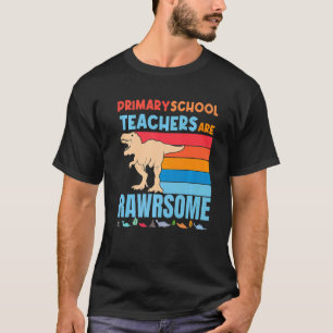 Primary School Teachers are Awesome Teacher Dinosa T-Shirt