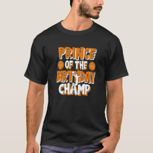 Prince Of The Birthday Champ Basketball Party T-Shirt