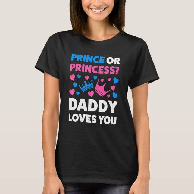 Prince Or Princess Daddy Lovoues Y Pink Or Blue T-Shirt (Front)