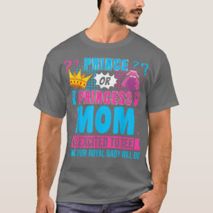 Prince or Princess Mum Baby Gender Reveal Party T-Shirt