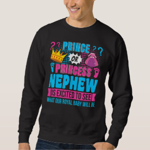 Prince or Princess Nephew Baby Gender Reveal Party Sweatshirt